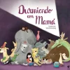 Durmiendo con mamá